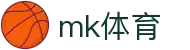 MK体育 - MK官网首页 - 权威体育赛事即时更新